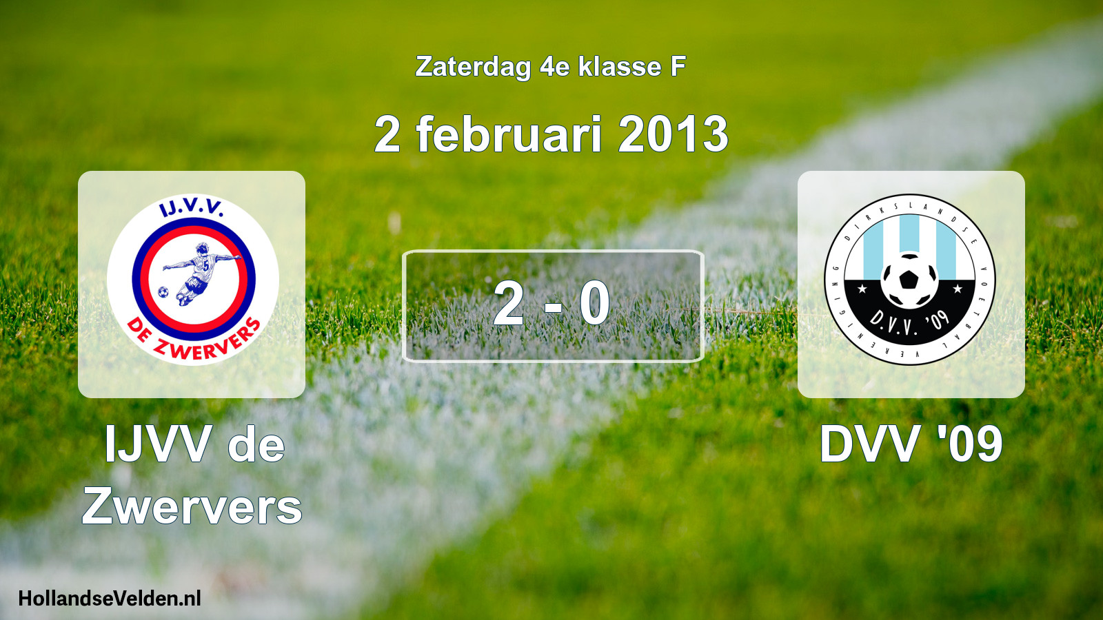 Total number of matches played: IJVV de Zwervers - DVV '09 2 - 0 (2 February 2013)