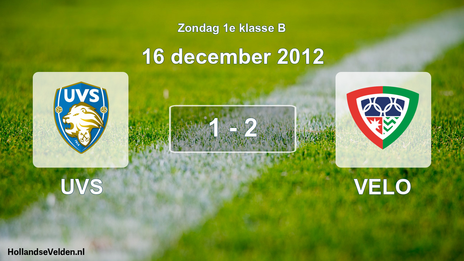 Total number of matches played: UVS - VELO 1 - 2 (16 December 2012)