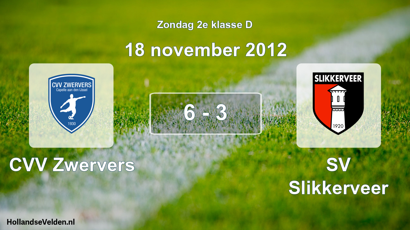 Total number of matches played: CVV Zwervers - SV Slikkerveer 6 - 3 (18 November 2012)