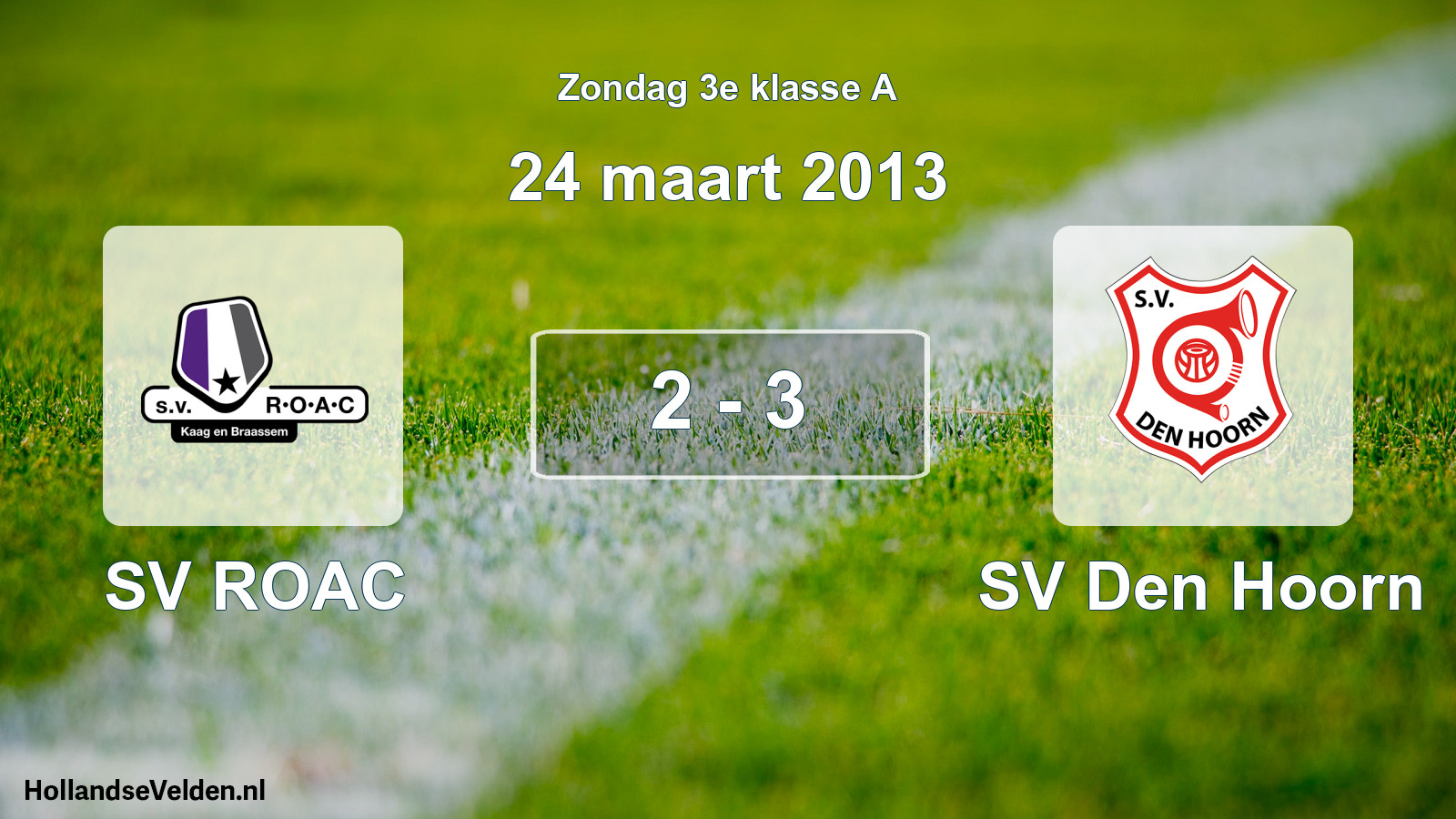 Total number of matches played: SV ROAC - SV Den Hoorn 2 - 3 (24 March 2013)