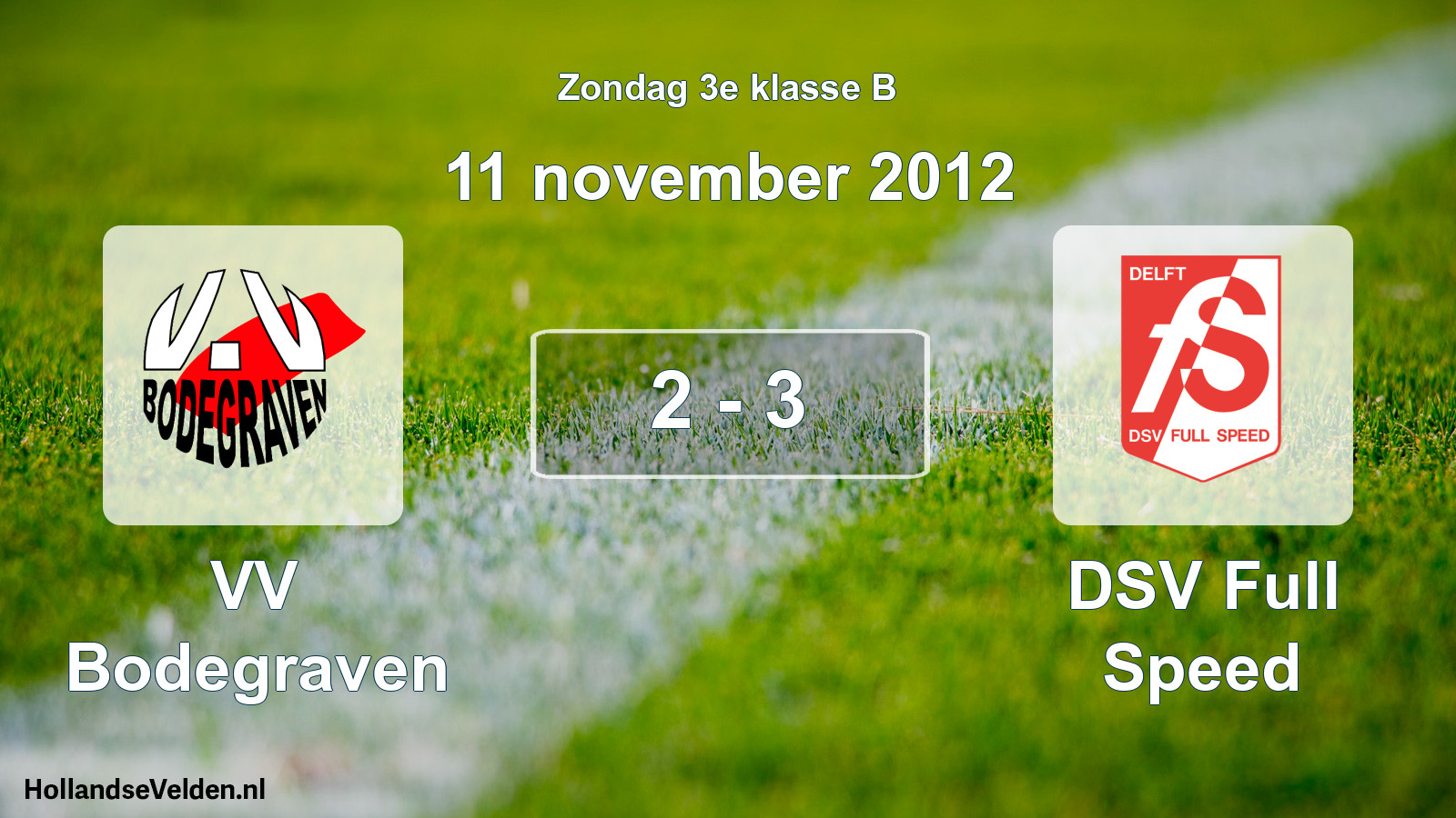Total number of matches played: VV Bodegraven - DSV Full Speed 2 - 3 (11 November 2012)