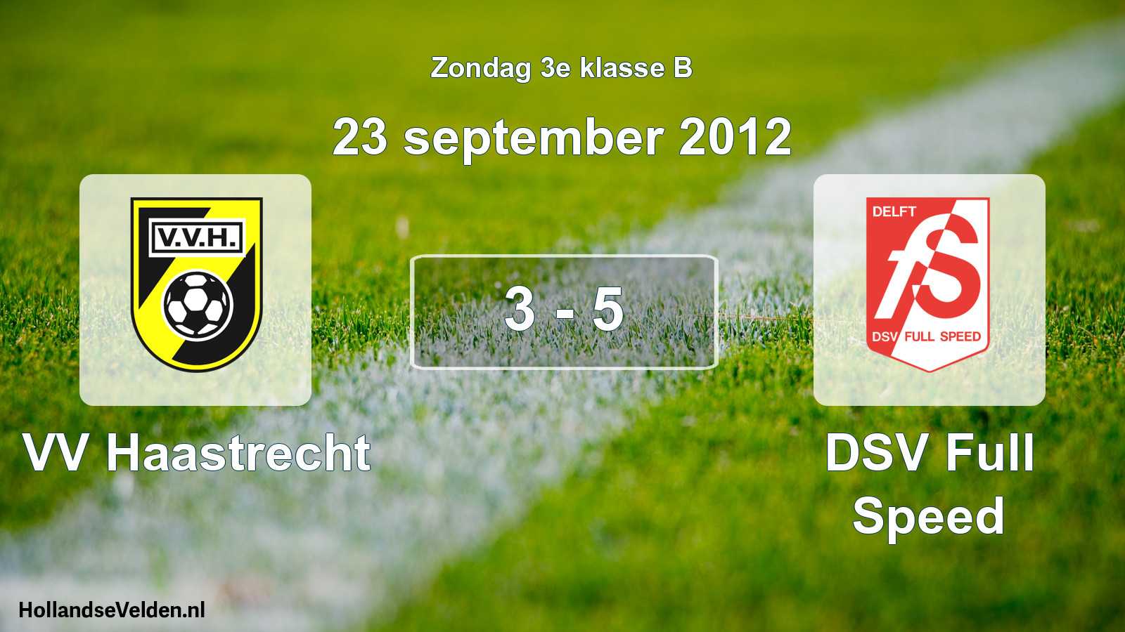 Total number of matches played: VV Haastrecht - DSV Full Speed 3 - 5 (23 September 2012)