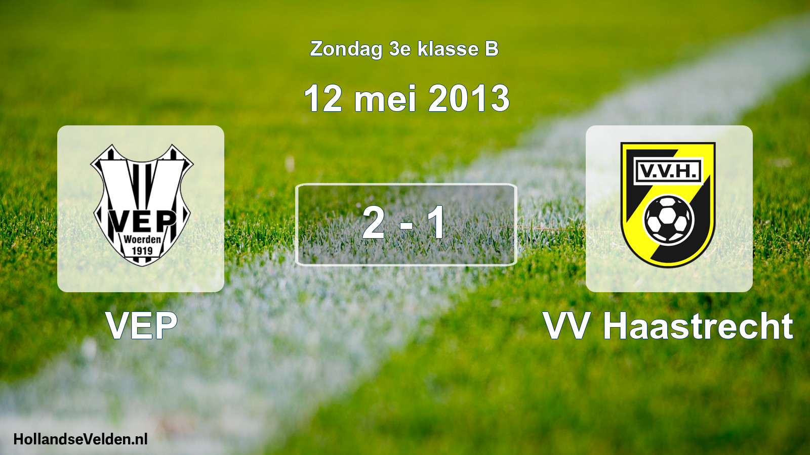 Total number of matches played: VEP - VV Haastrecht 2 - 1 (12 May 2013)