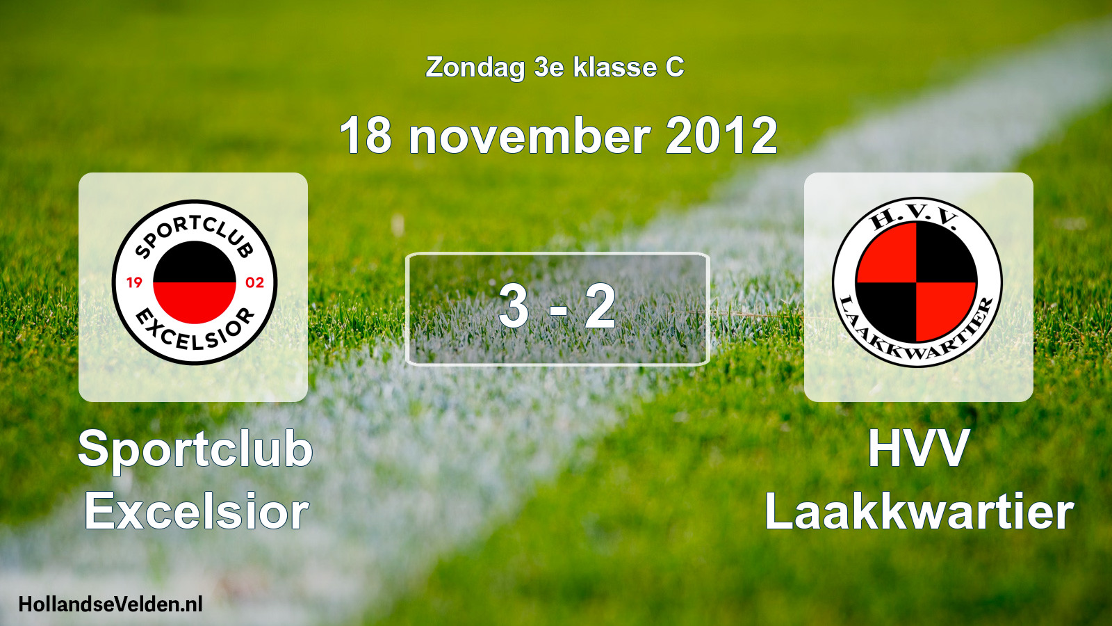 Total number of matches played: Sportclub Excelsior - HVV Laakkwartier 3 - 2 (18 November 2012)
