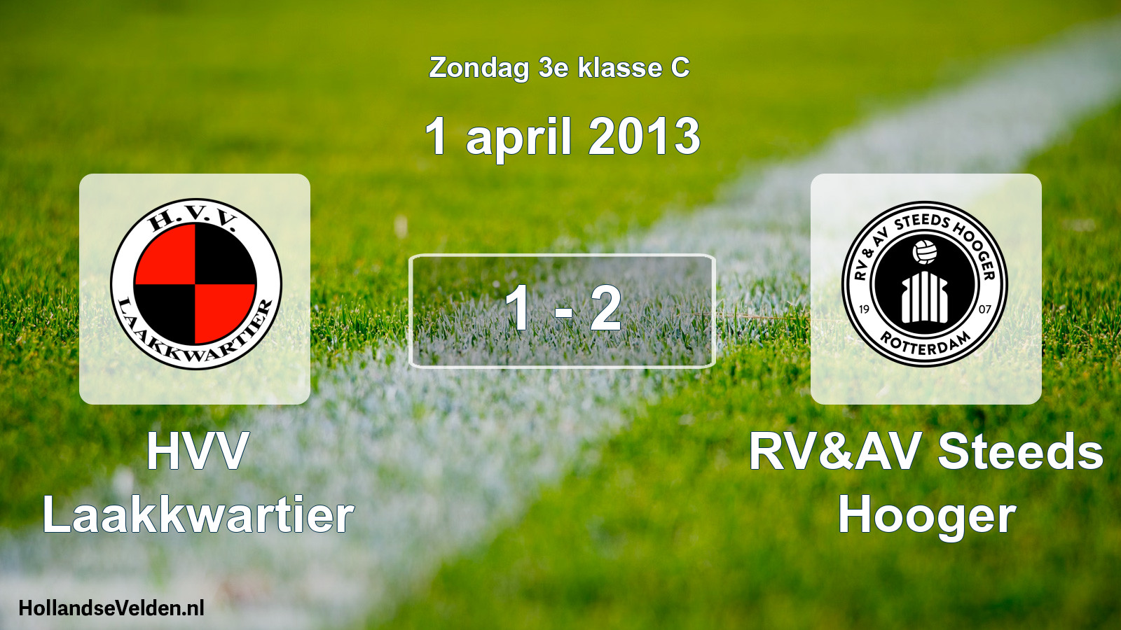 Total number of matches played: HVV Laakkwartier - RV&AV Steeds Hooger 1 - 2 (1 April 2013)