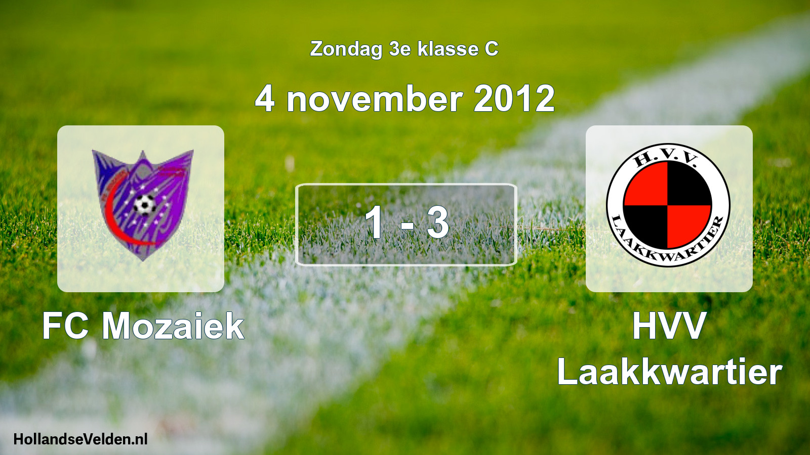 Total number of matches played: FC Mozaiek - HVV Laakkwartier 1 - 3 (4 November 2012)
