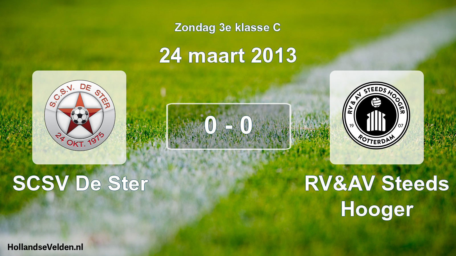Total number of matches played: SCSV De Ster - RV&AV Steeds Hooger 0 - 0 (24 March 2013)