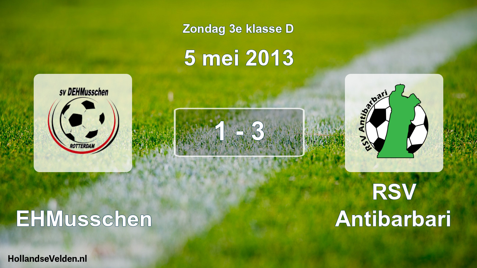 Total number of matches played: DEHMusschen - RSV Antibarbari 1 - 3 (5 May 2013)