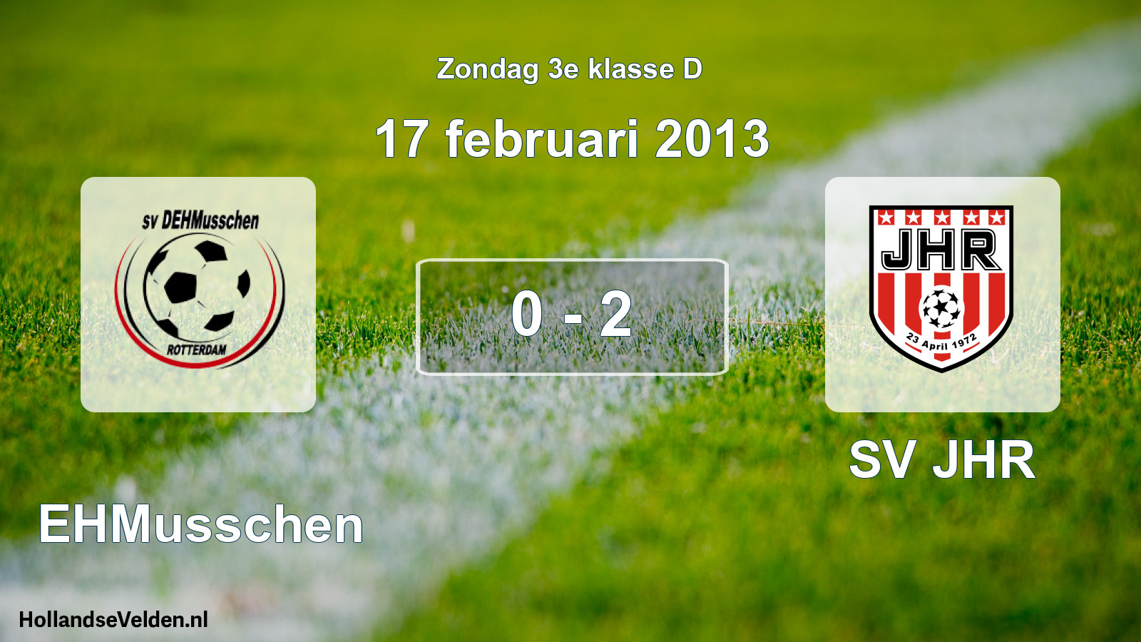 Total number of matches played: DEHMusschen - SV JHR 0 - 2 (17 February 2013)