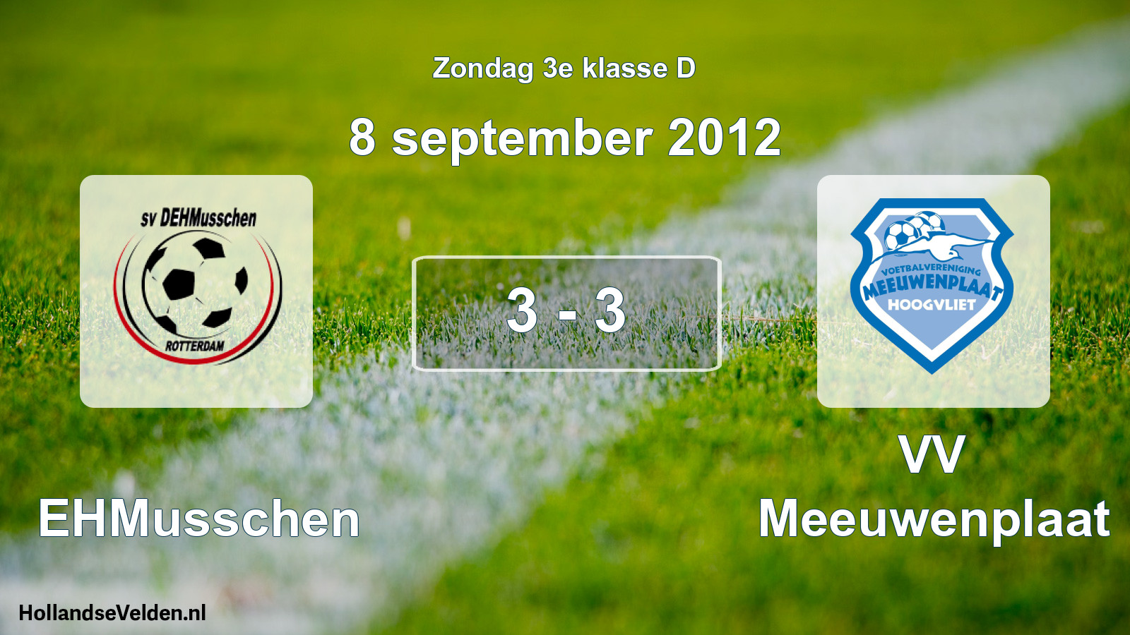 Total number of matches played: DEHMusschen - VV Meeuwenplaat 3 - 3 (8 September 2012)