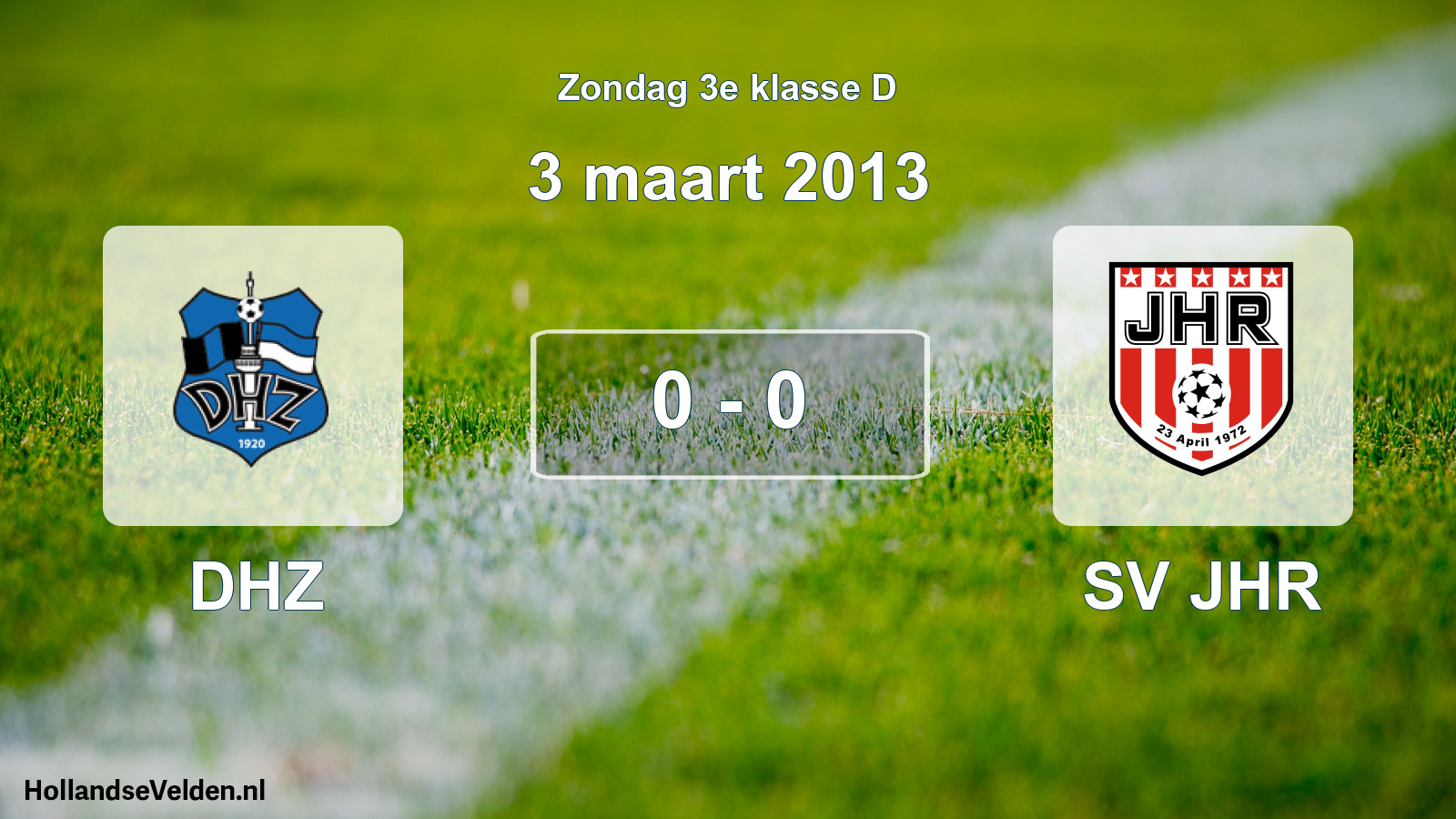 Total number of matches played: DHZ - SV JHR 0 - 0 (3 March 2013)