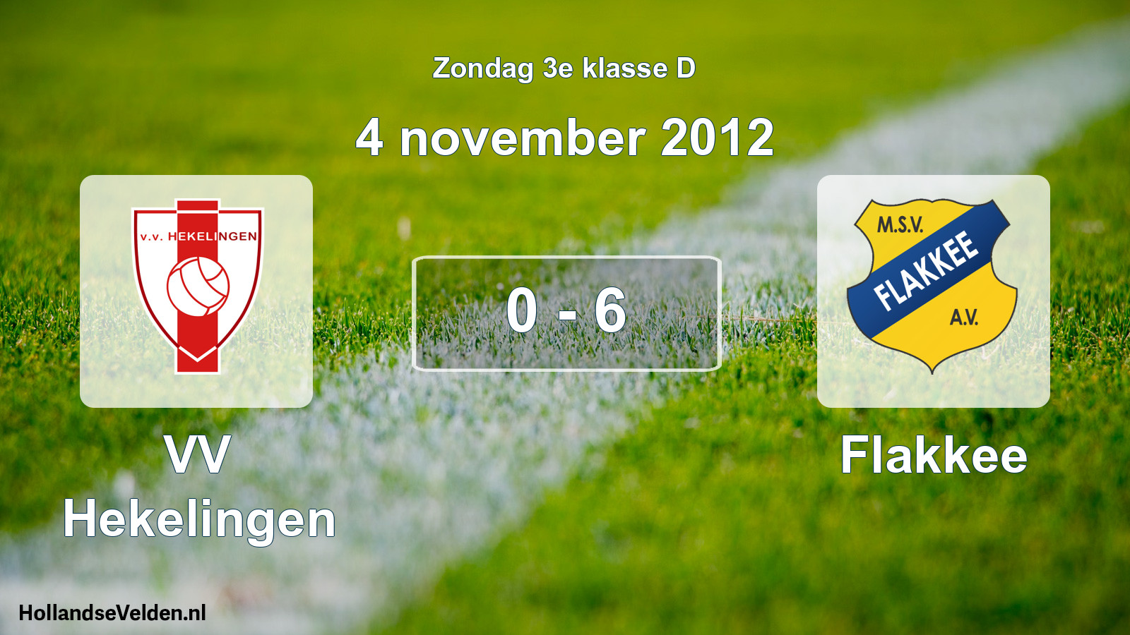 Total number of matches played: VV Hekelingen - Flakkee 0 - 6 (4 November 2012)