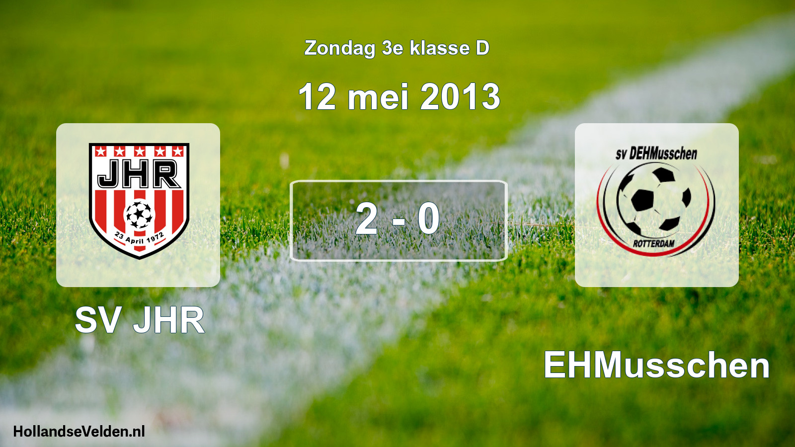 Total number of matches played: SV JHR - DEHMusschen 2 - 0 (12 May 2013)