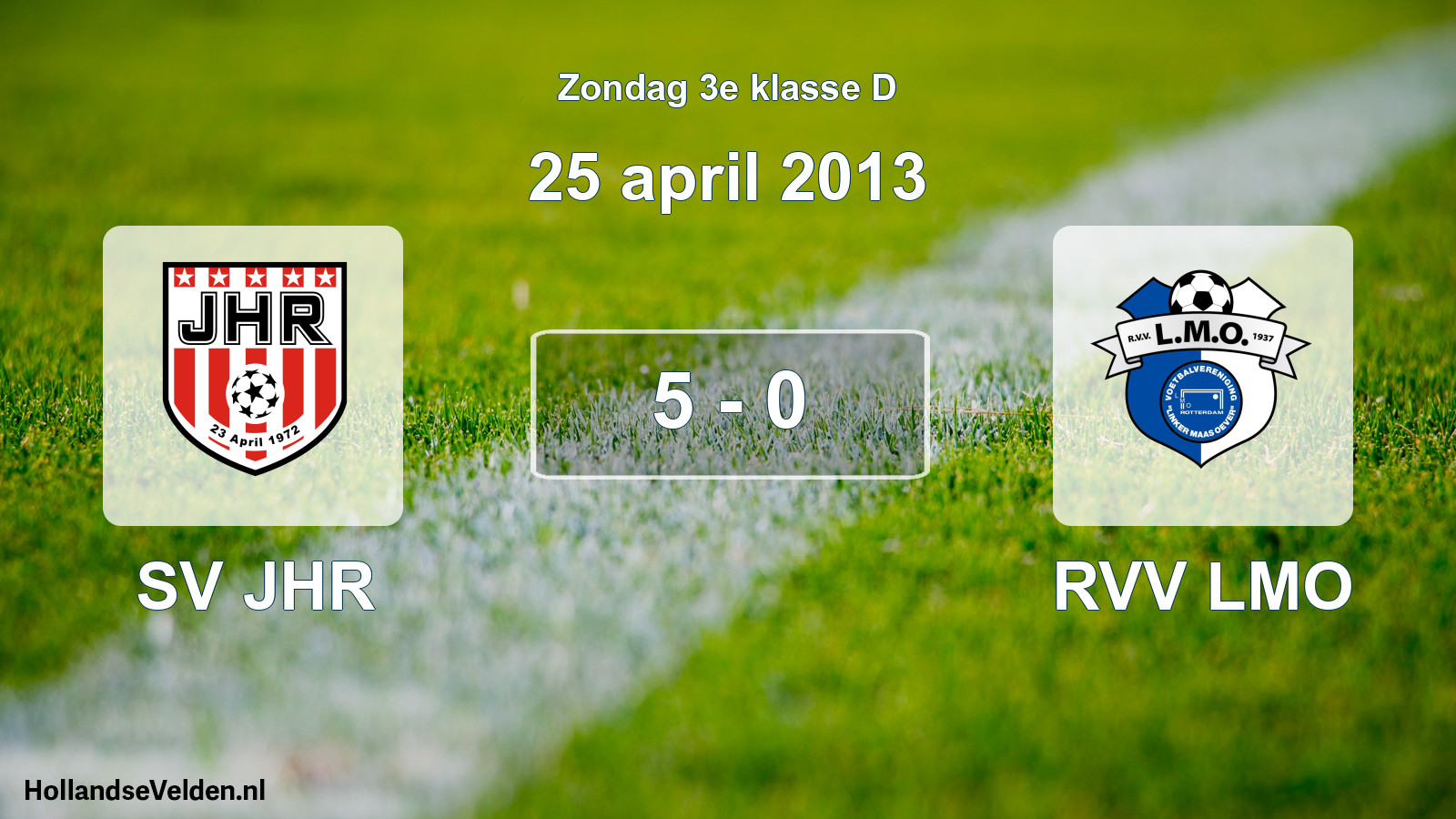 Total number of matches played: SV JHR - RVV LMO 5 - 0 (25 April 2013)
