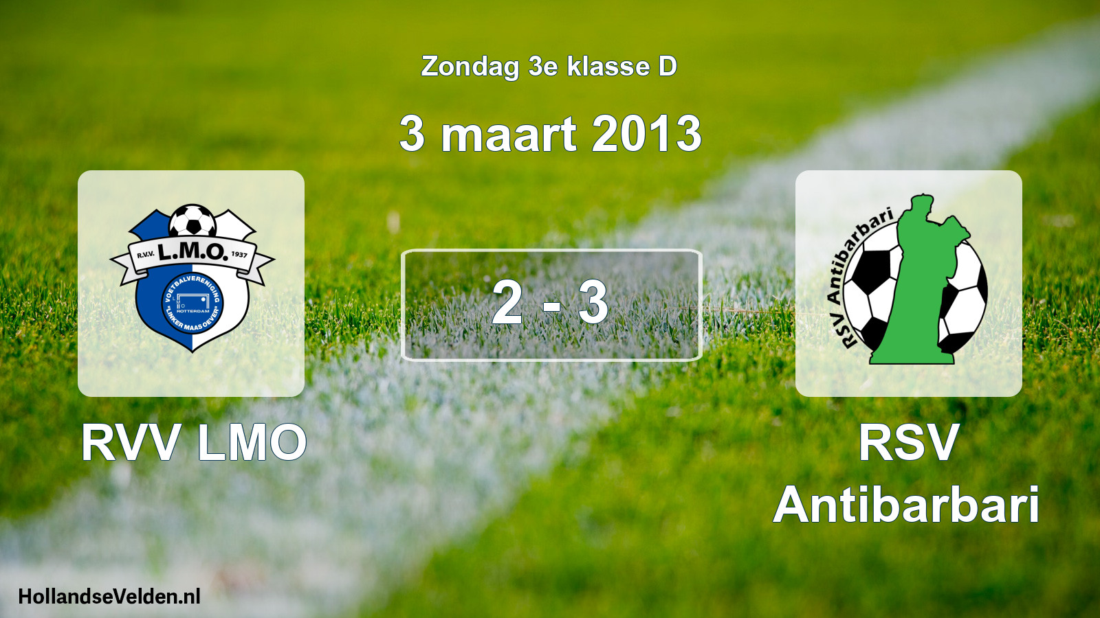 Total number of matches played: RVV LMO - RSV Antibarbari 2 - 3 (3 March 2013)