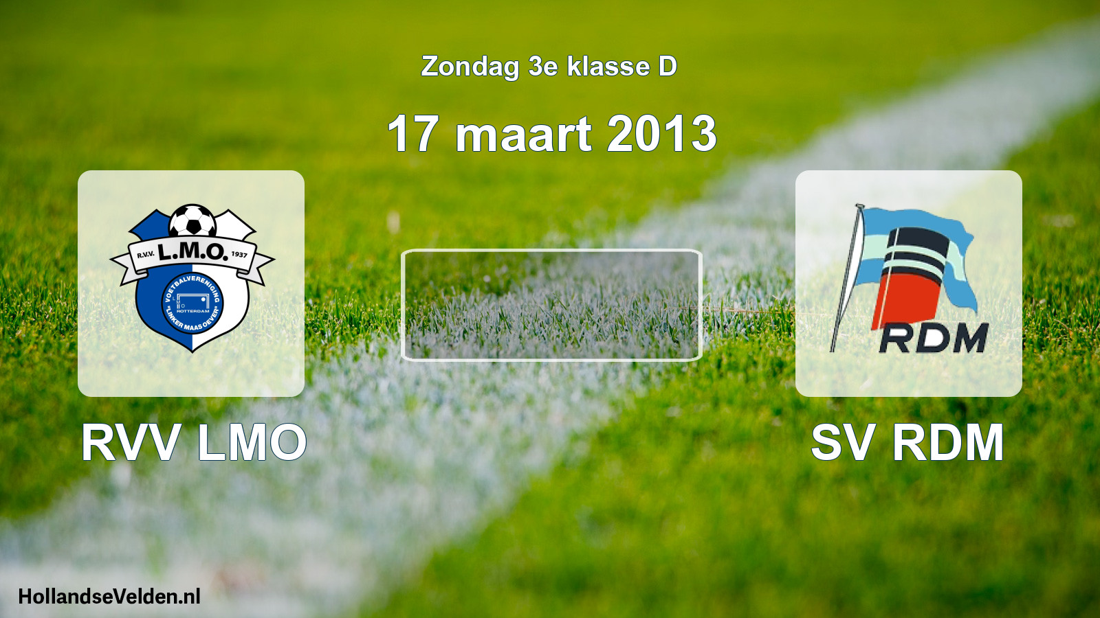 Scheduled Match: RVV LMO - SV RDM (17 March 2013)