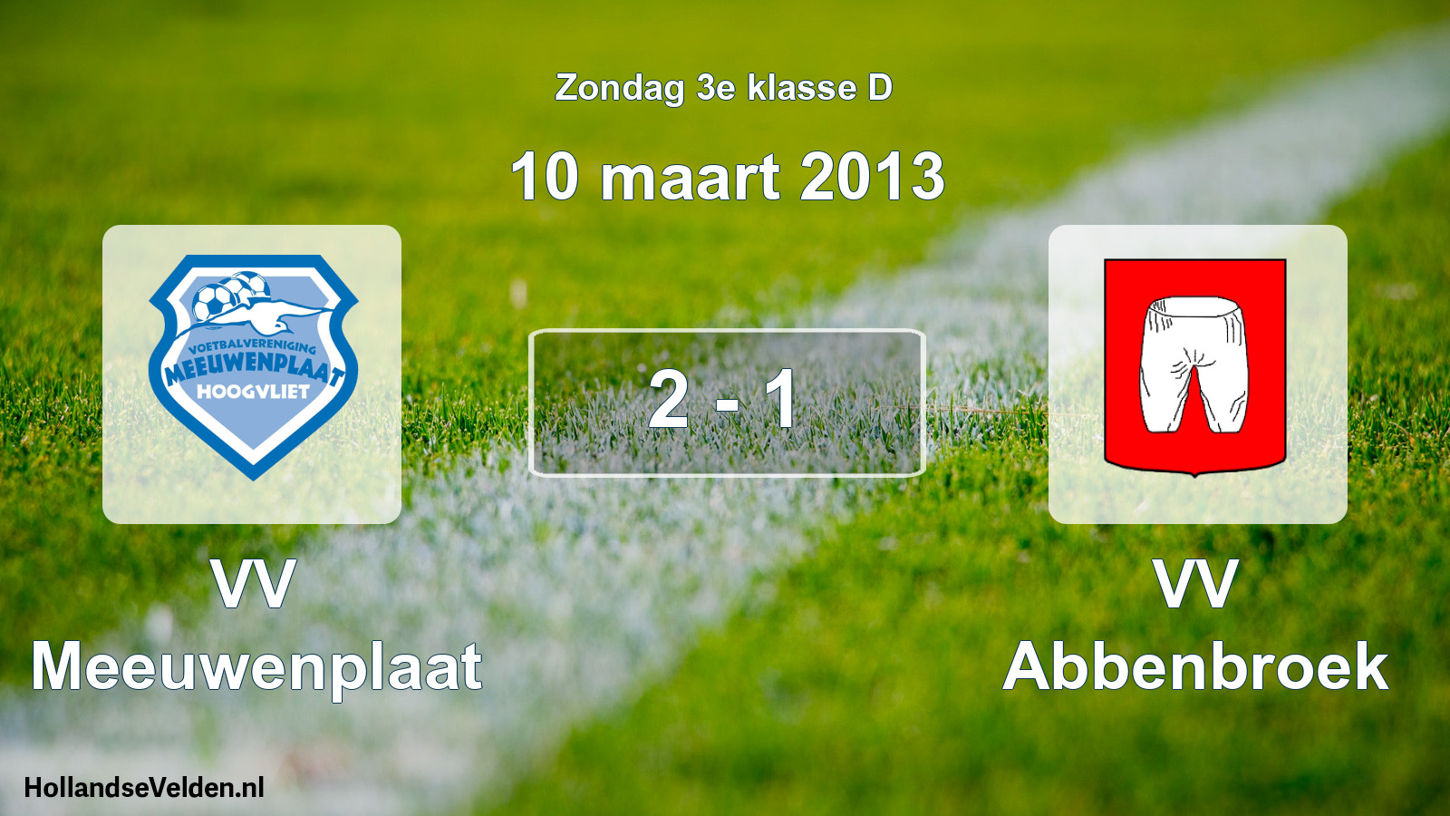 Total number of matches played: VV Meeuwenplaat - VV Abbenbroek 2 - 1 (10 March 2013)