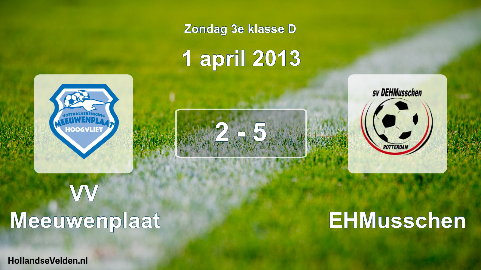 Total number of matches played: VV Meeuwenplaat - DEHMusschen 2 - 5 (1 April 2013)