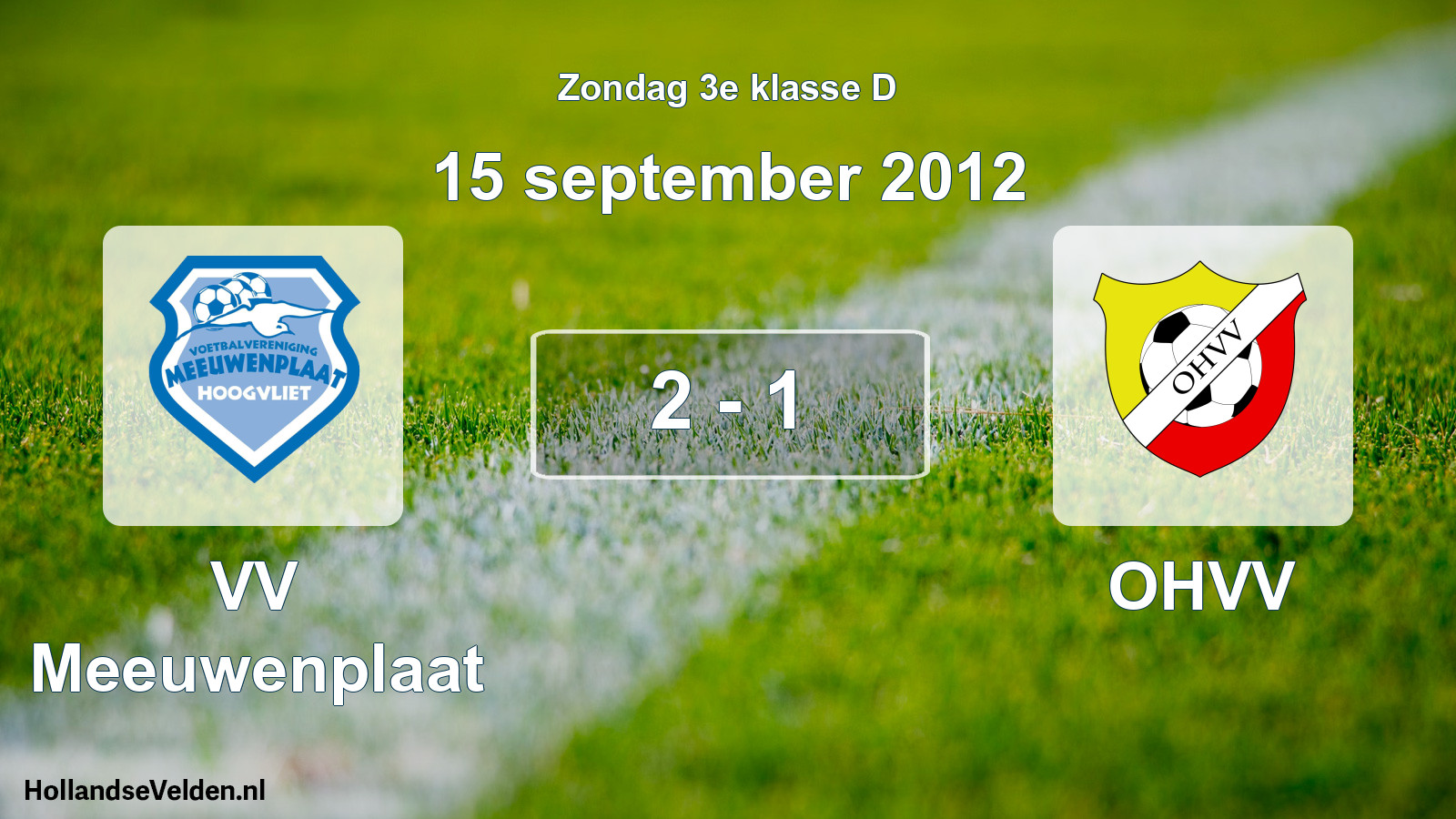 Total number of matches played: VV Meeuwenplaat - OHVV 2 - 1 (15 September 2012)