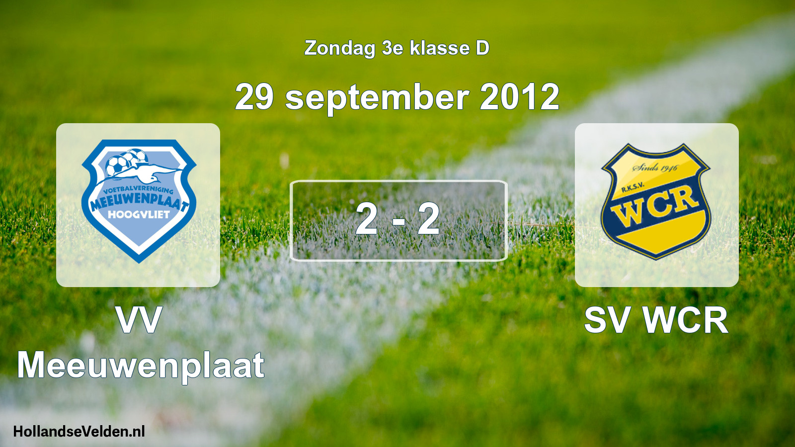 Total number of matches played: VV Meeuwenplaat - SV WCR 2 - 2 (29 September 2012)