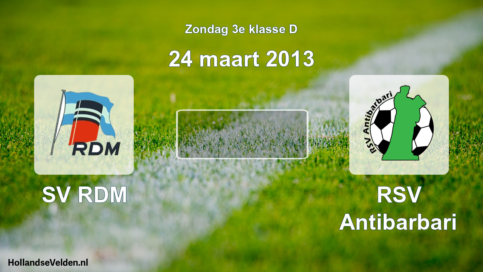 Scheduled Match: SV RDM - RSV Antibarbari (24 March 2013)