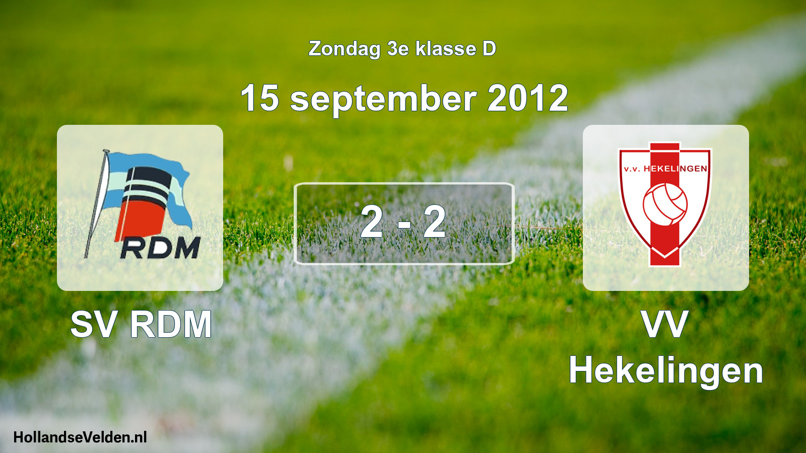 Total number of matches played: SV RDM - VV Hekelingen 2 - 2 (15 September 2012)