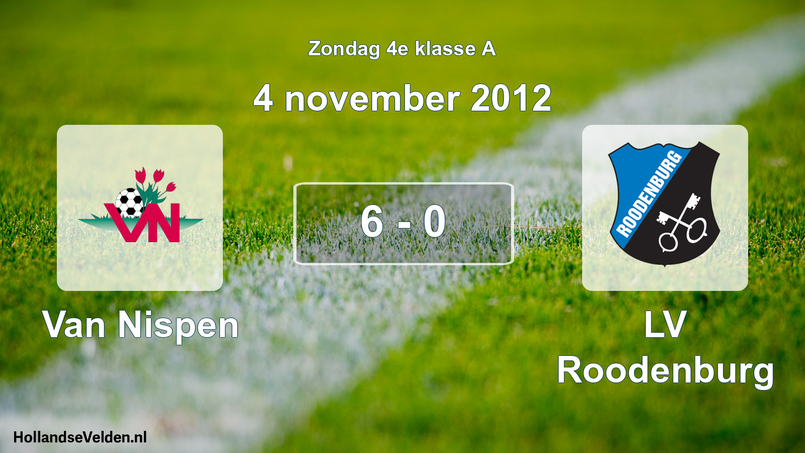 Total number of matches played: Van Nispen - LV Roodenburg 6 - 0 (4 November 2012)