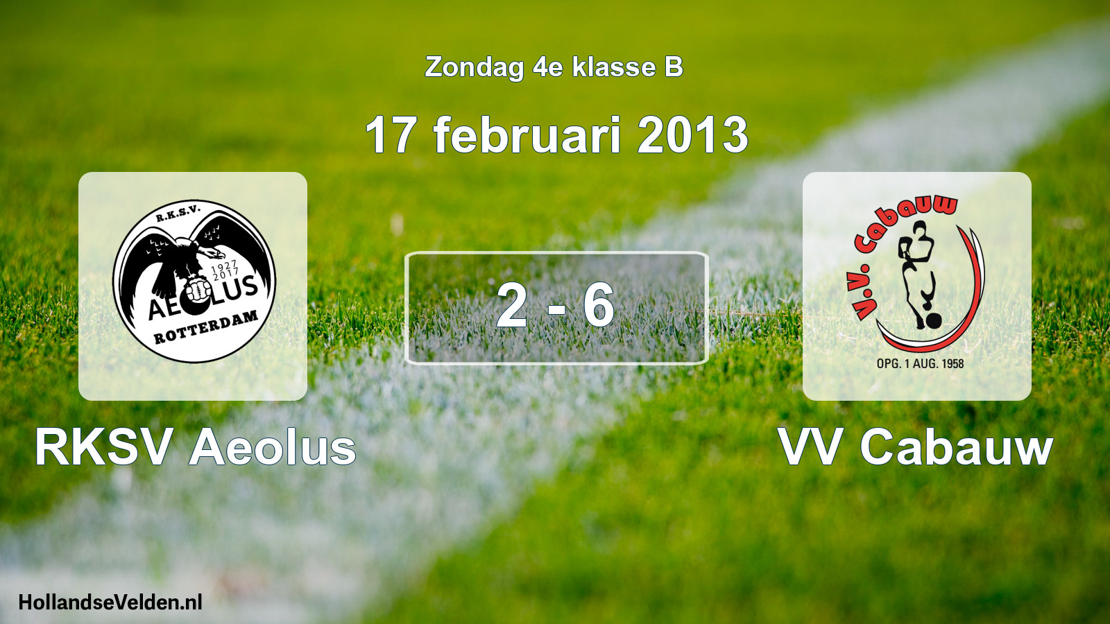 Total number of matches played: RKSV Aeolus - VV Cabauw 2 - 6 (17 February 2013)