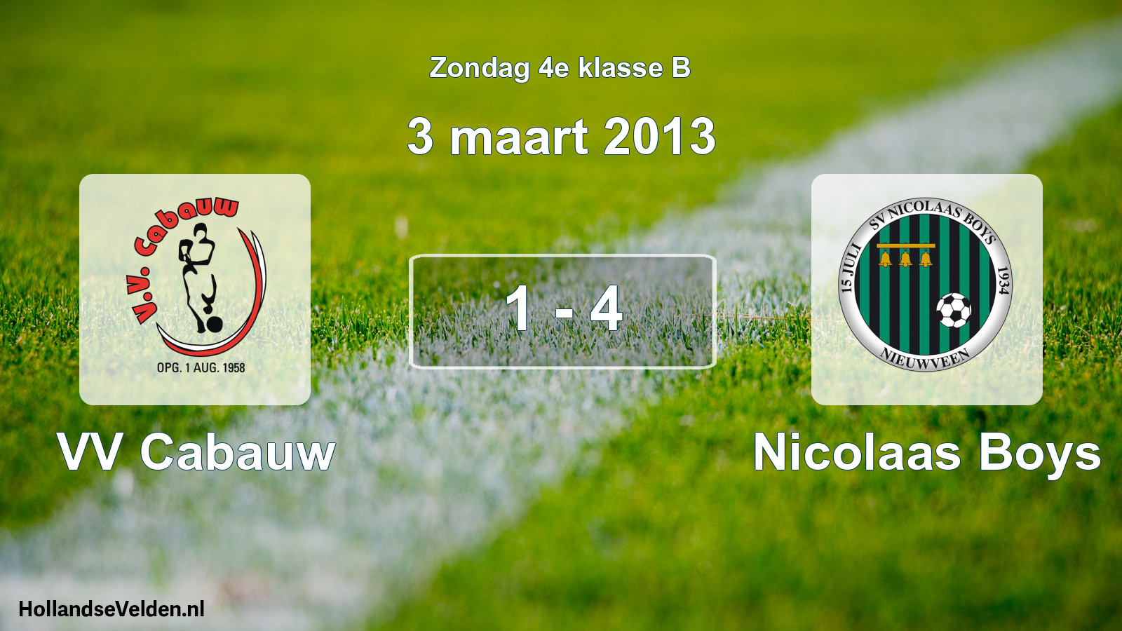 Total number of matches played: VV Cabauw - Nicolaas Boys 1 - 4 (3 March 2013)