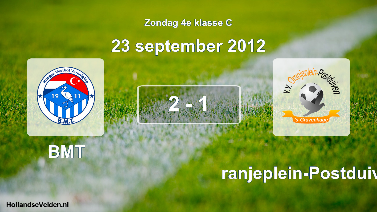 Total number of matches played: BMT - Oranjeplein-Postduiven 2 - 1 (23 September 2012)