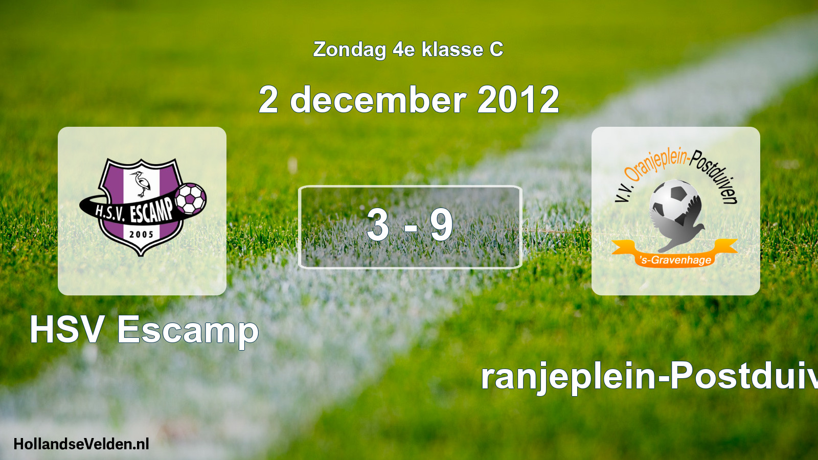 Total number of matches played: HSV Escamp - Oranjeplein-Postduiven 3 - 9 (2 December 2012)