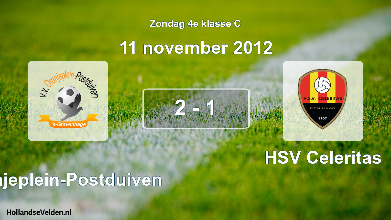 Total number of matches played: Oranjeplein-Postduiven - HSV Celeritas 2 - 1 (11 November 2012)