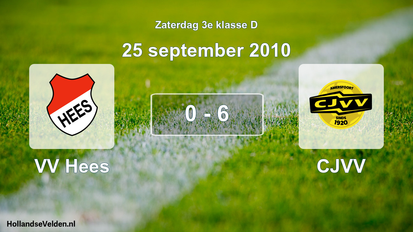 Total number of matches played: VV Hees - CJVV 0 - 6 (25 September 2010)