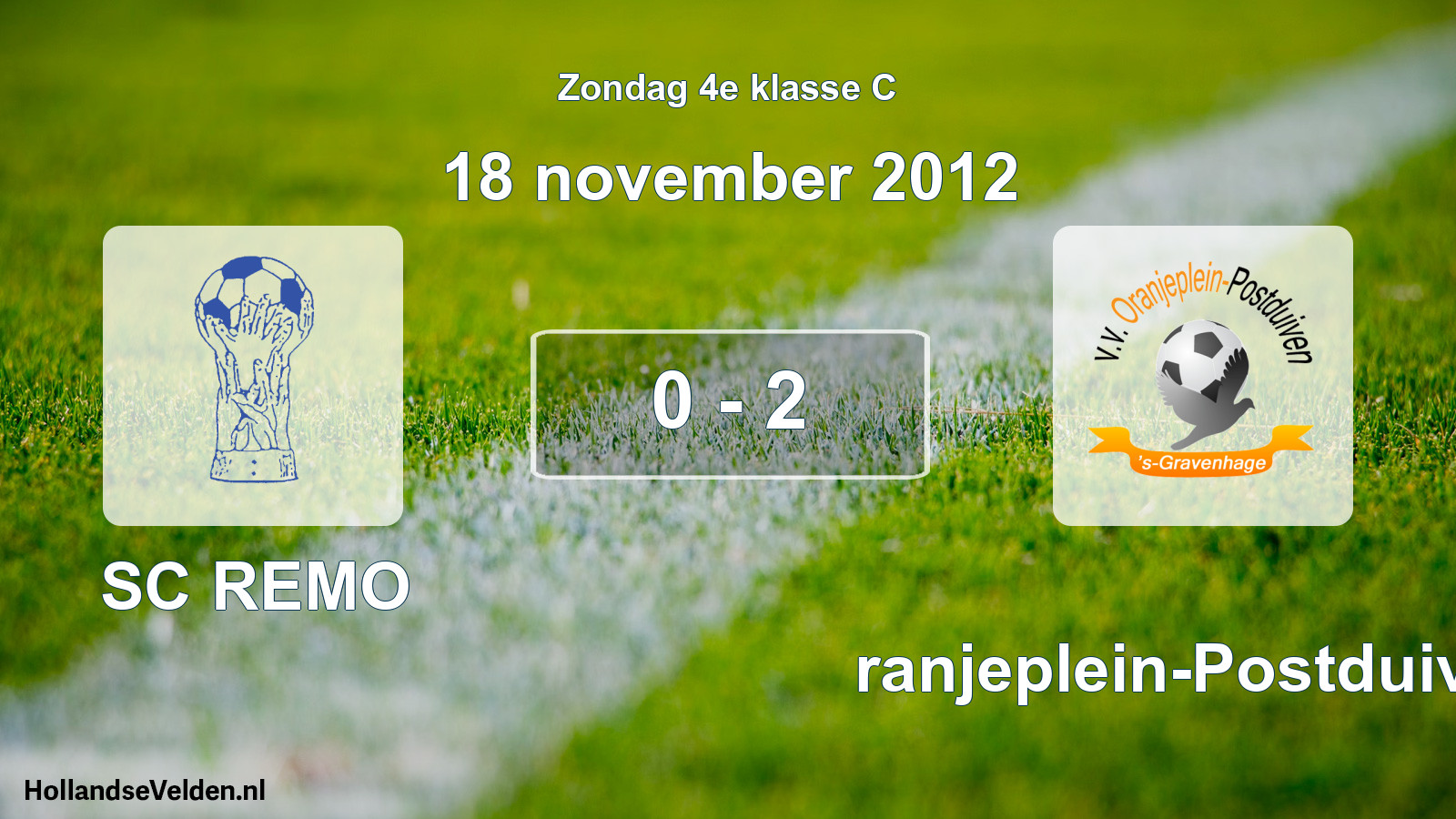 Total number of matches played: SC REMO - Oranjeplein-Postduiven 0 - 2 (18 November 2012)