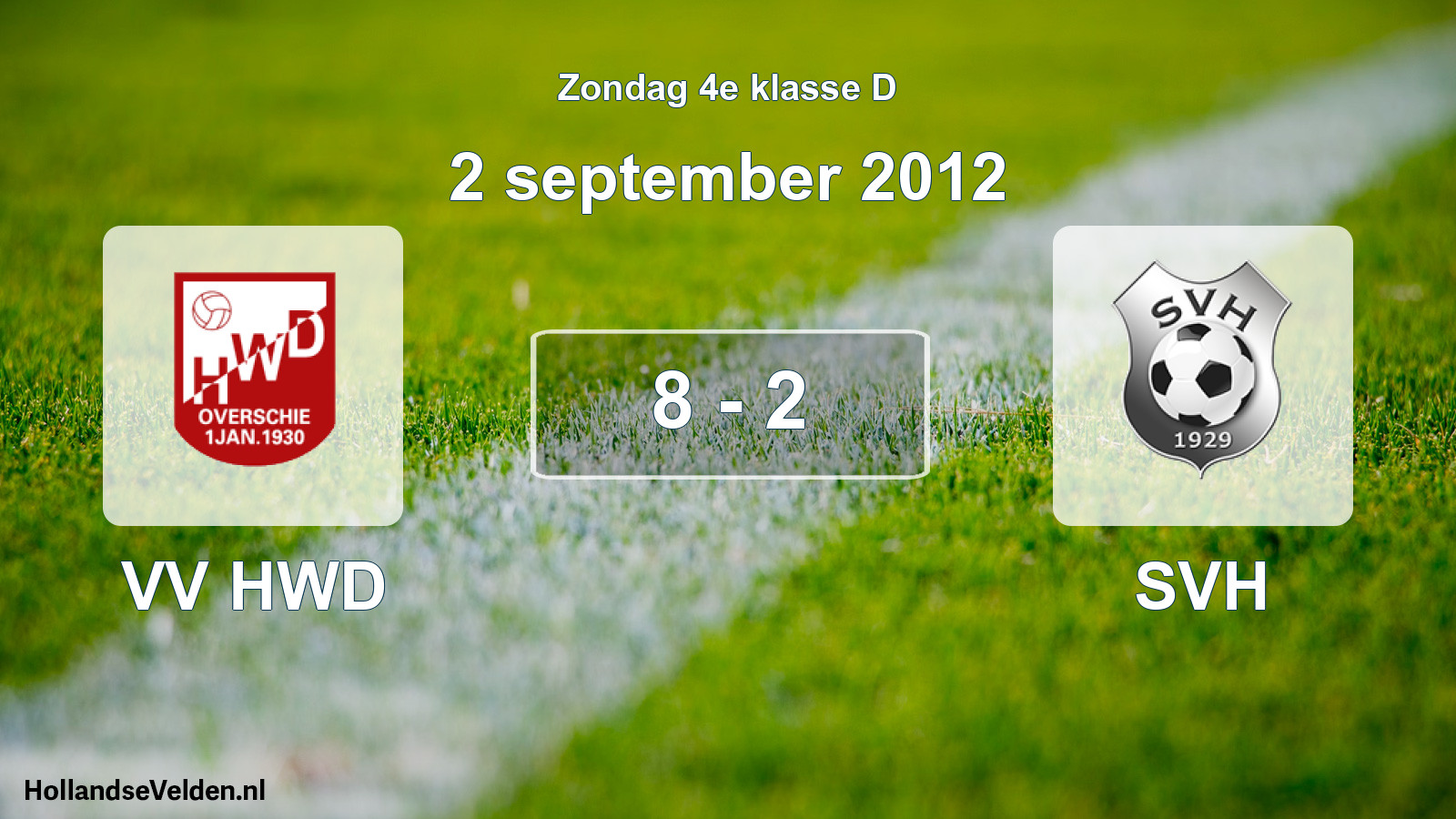 Total number of matches played: VV HWD - SVH 8 - 2 (2 September 2012)