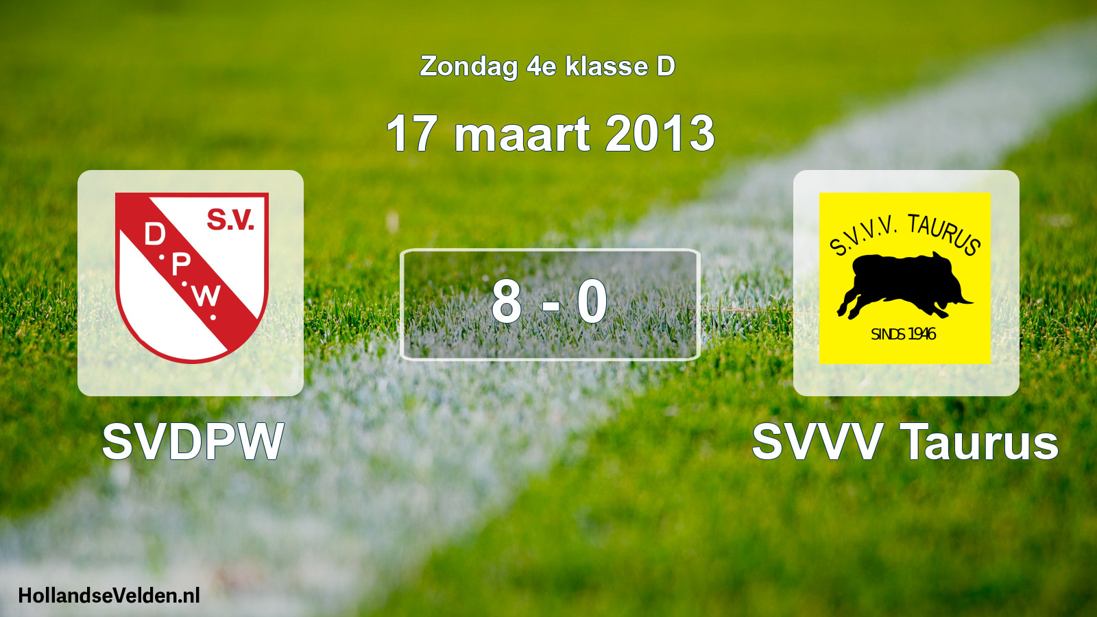 Total number of matches played: SVDPW - SVVV Taurus 8 - 0 (17 March 2013)
