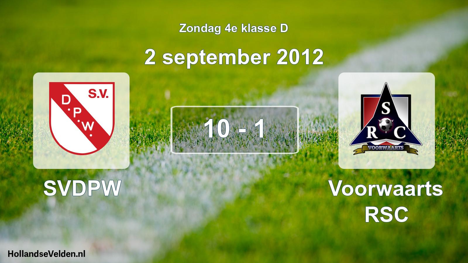 Total number of matches played: SVDPW - Voorwaarts RSC 10 - 1 (2 September 2012)