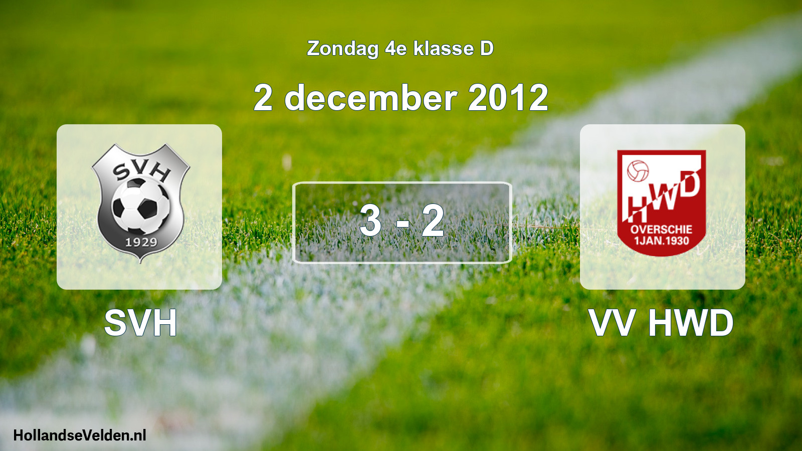 Total number of matches played: SVH - VV HWD 3 - 2 (2 December 2012)