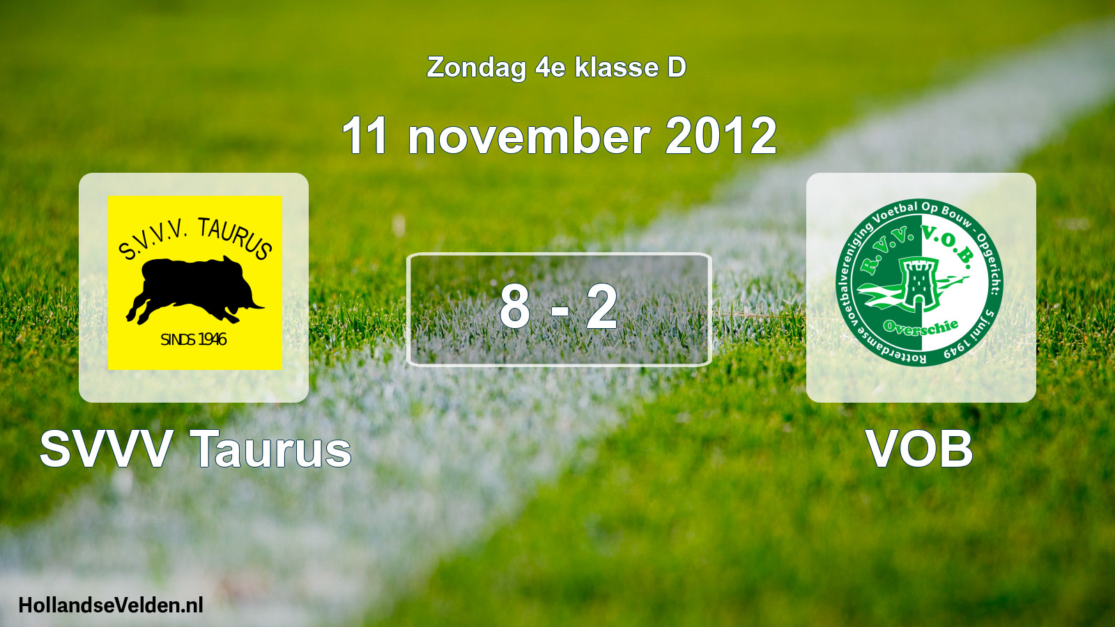 Total number of matches played: SVVV Taurus - VOB 8 - 2 (11 November 2012)