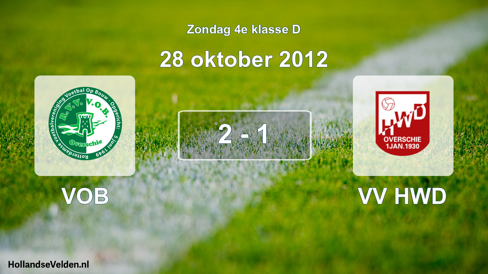 Total number of matches played: VOB - VV HWD 2 - 1 (28 October 2012)