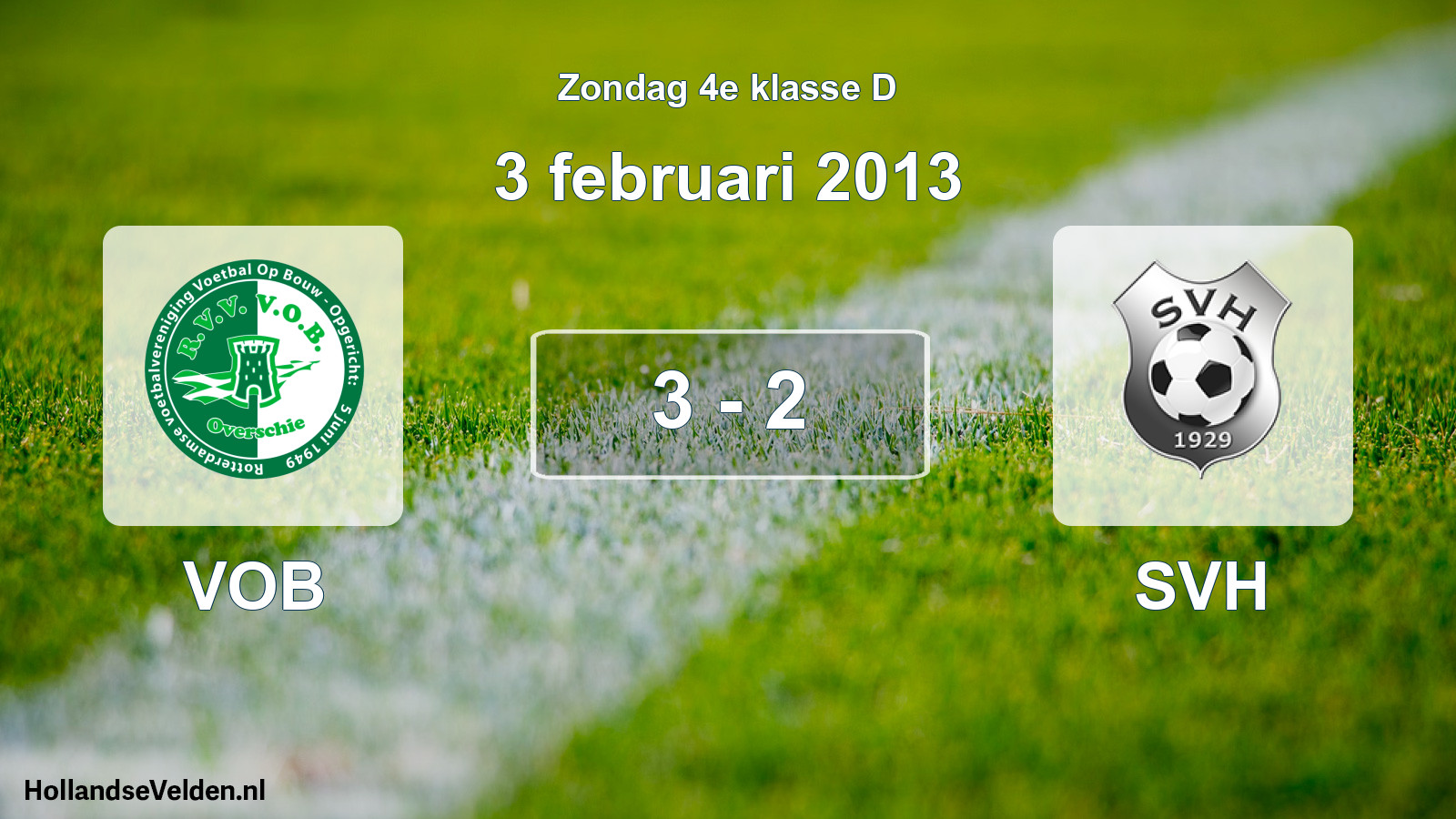 Total number of matches played: VOB - SVH 3 - 2 (3 February 2013)