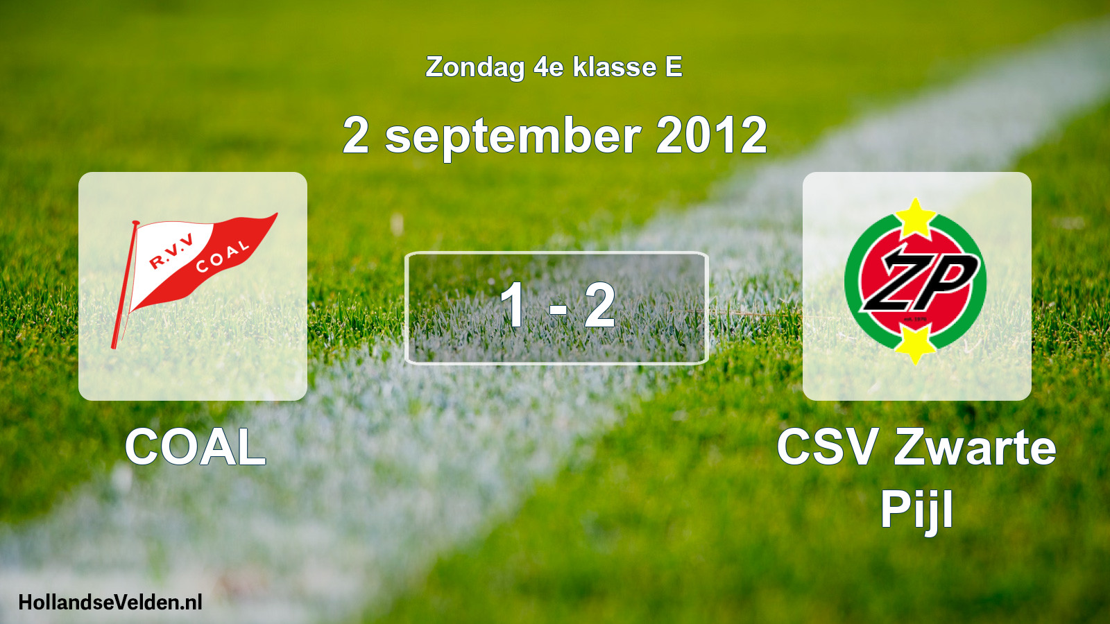 Total number of matches played: COAL - CSV Zwarte Pijl 1 - 2 (2 September 2012)
