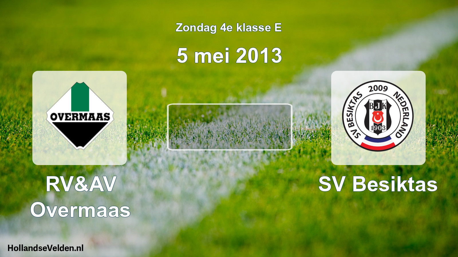 Scheduled Match: RV&AV Overmaas - SV Besiktas (5 May 2013)