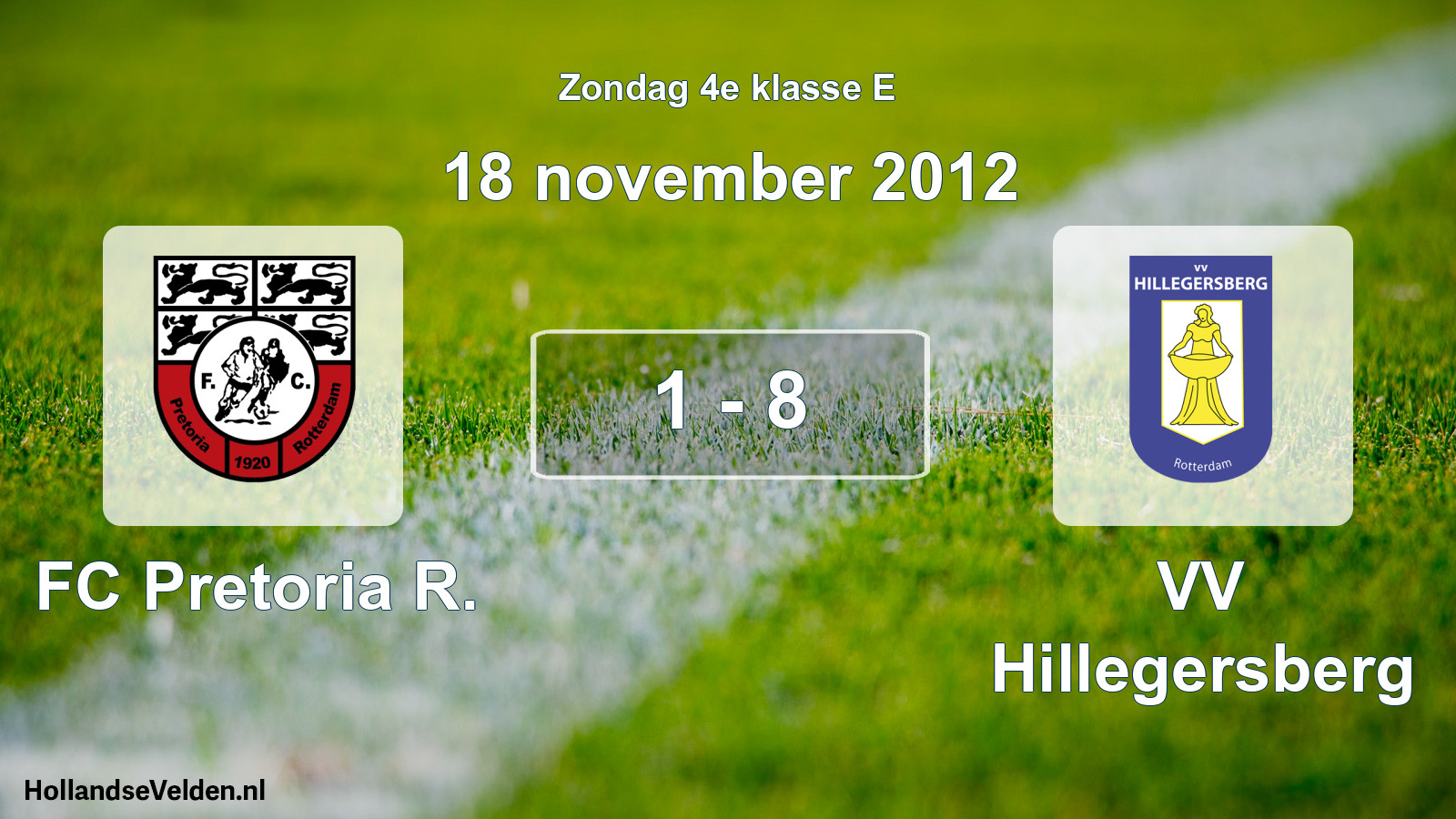 Total number of matches played: FC Pretoria R. - VV Hillegersberg 1 - 8 (18 November 2012)