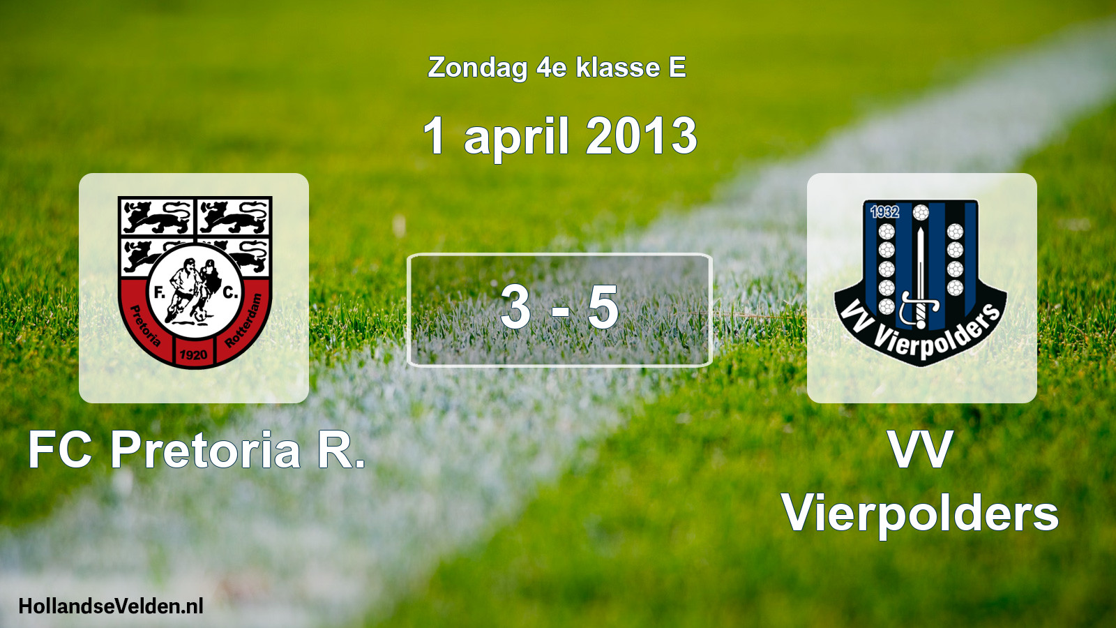 Total number of matches played: FC Pretoria R. - VV Vierpolders 3 - 5 (1 April 2013)