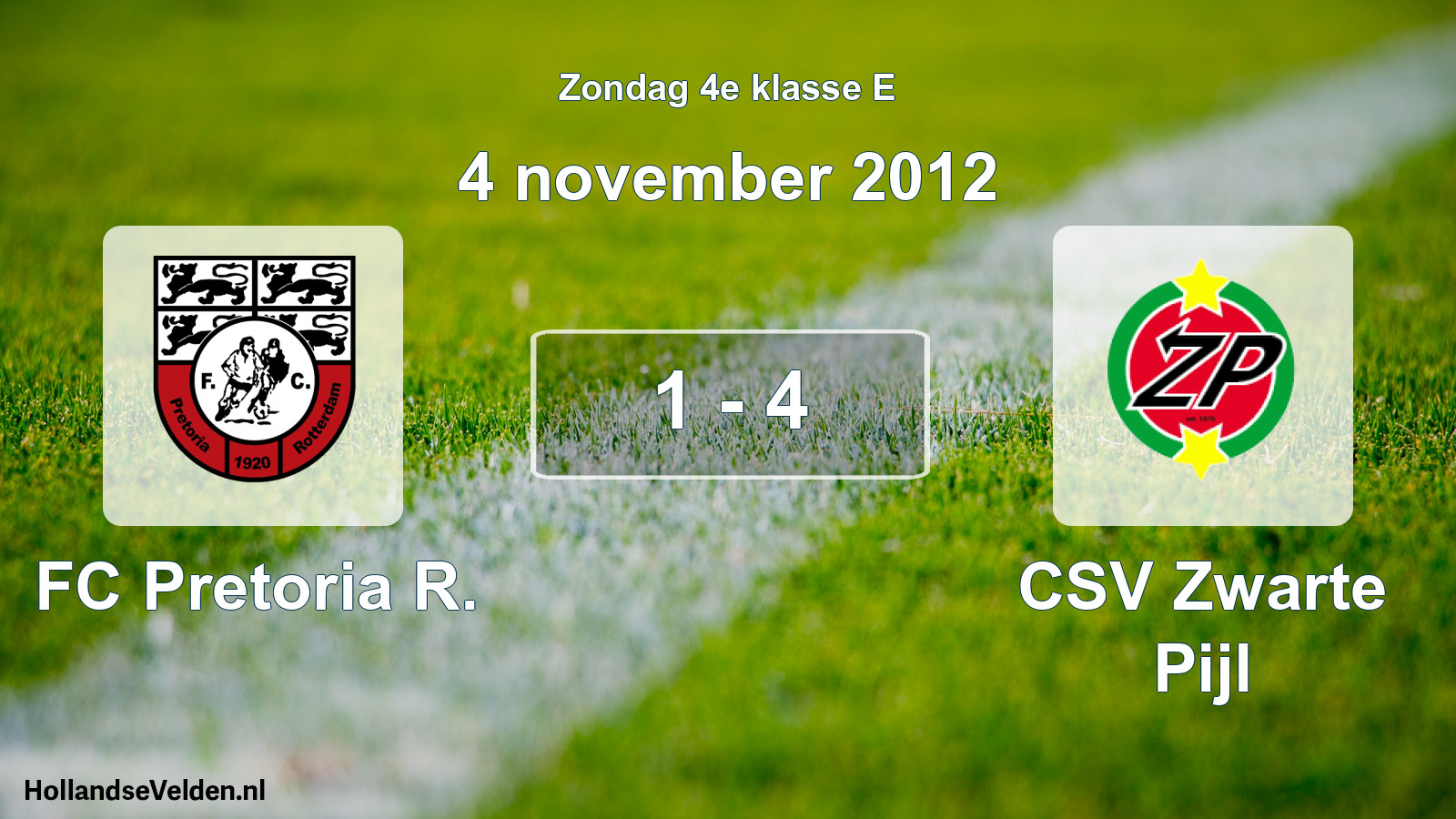 Total number of matches played: FC Pretoria R. - CSV Zwarte Pijl 1 - 4 (4 November 2012)