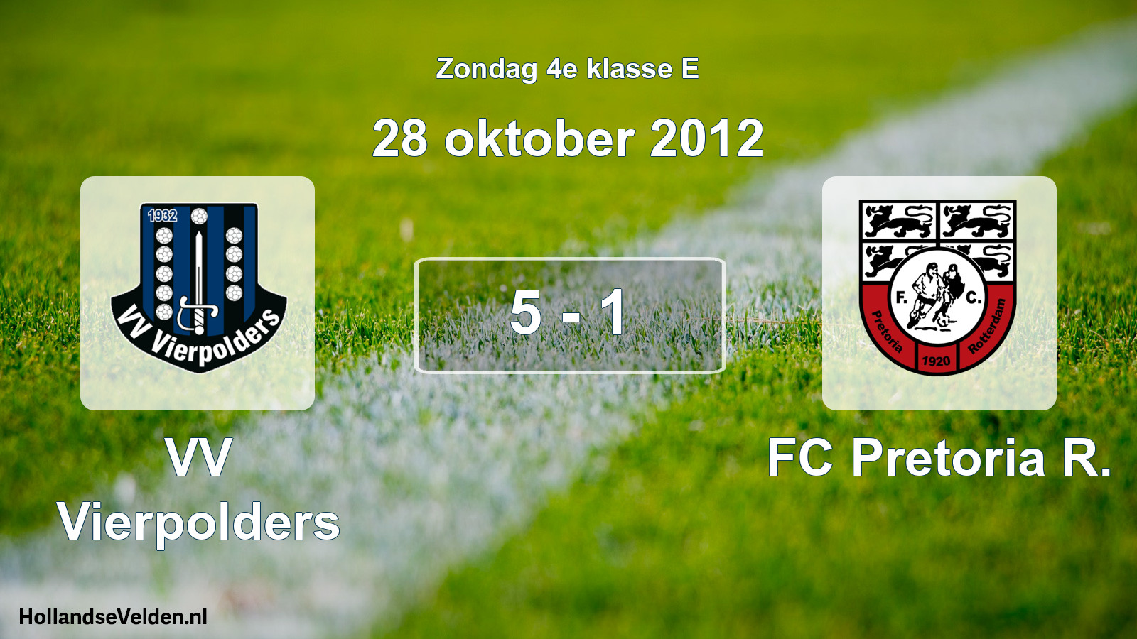 Total number of matches played: VV Vierpolders - FC Pretoria R. 5 - 1 (28 October 2012)