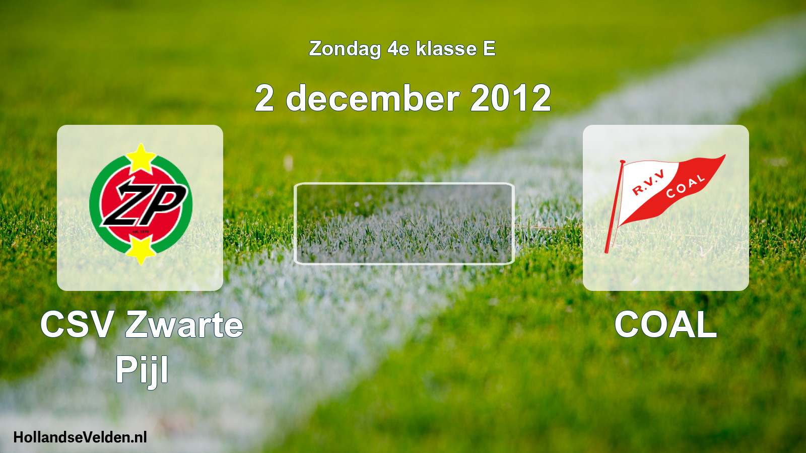 Scheduled Match: CSV Zwarte Pijl - COAL (2 December 2012)