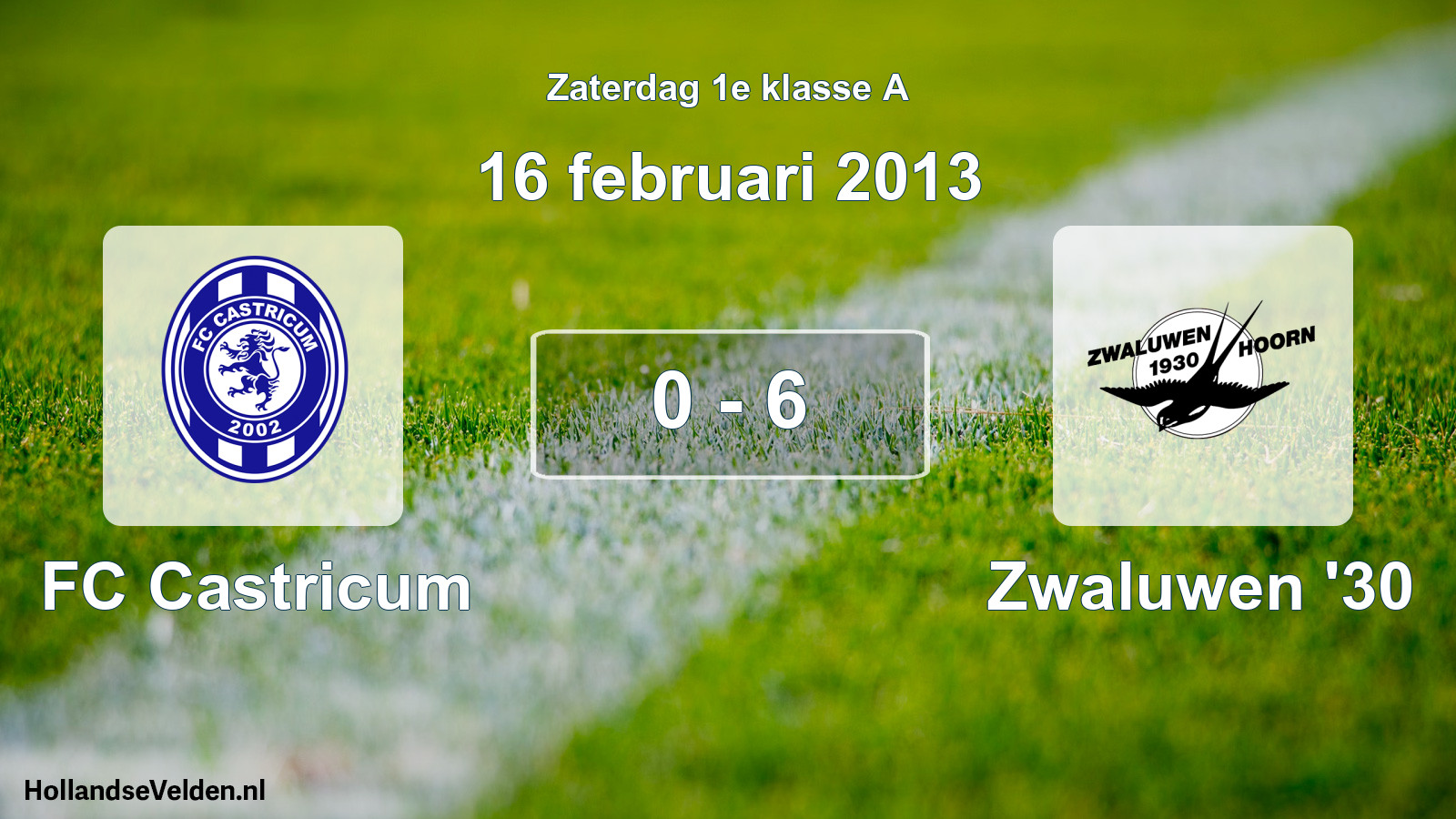 Total number of matches played: FC Castricum - Zwaluwen '30 0 - 6 (16 February 2013)