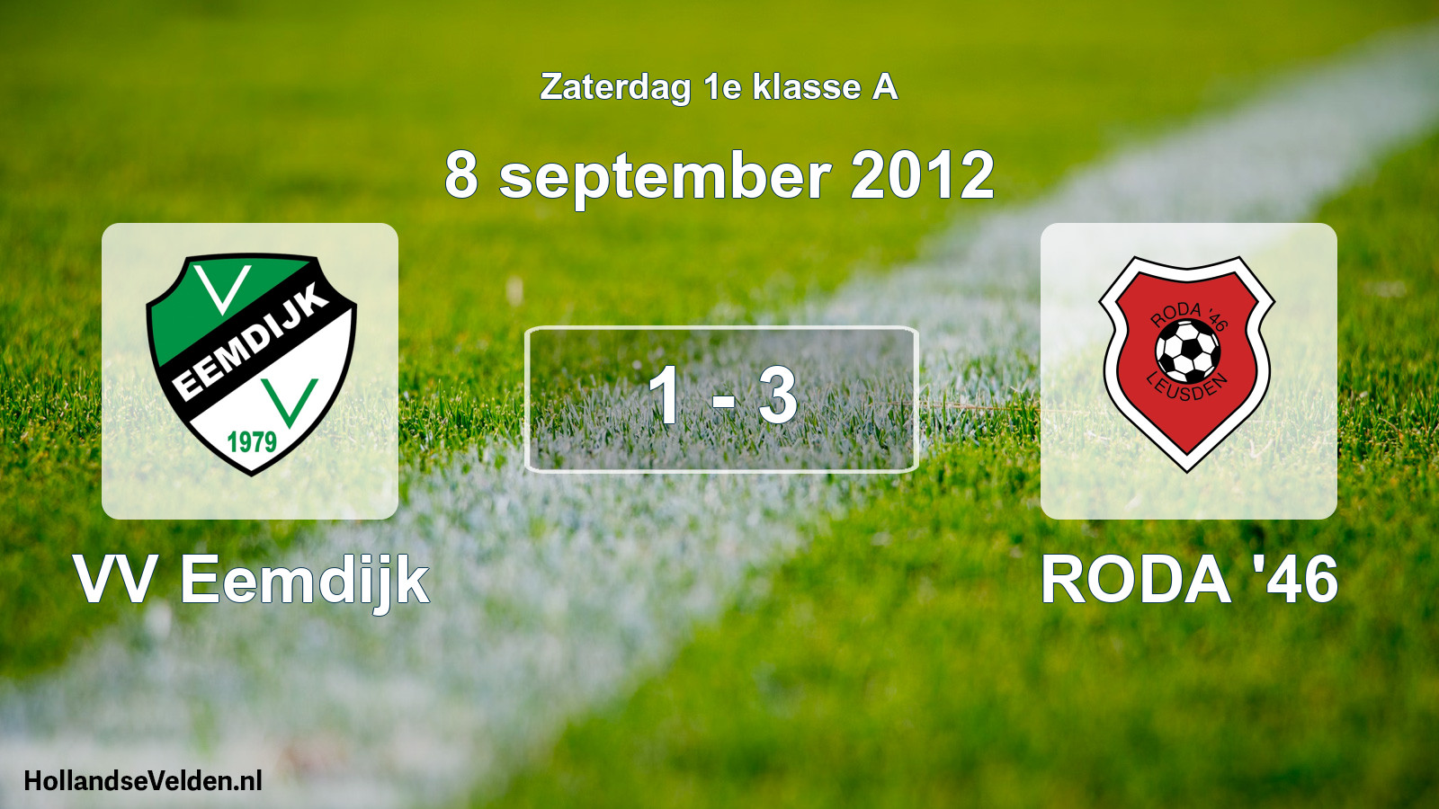Total number of matches played: VV Eemdijk - RODA '46 1 - 3 (8 September 2012)